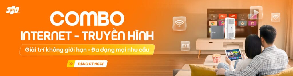 Lắp Mạng FPT Vạn Ninh 2026: Ưu Đãi WiFi 6 & Tặng Camera 11 Combo Internet và Truyền hình FPT